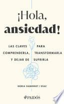 ¡Hola, ansiedad! (Edición mexicana)