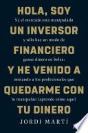 Hola, soy un inversor financiero y he venido a quedarme con tu dinero
