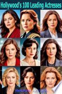 Hollywood's 100 Leading Actresses