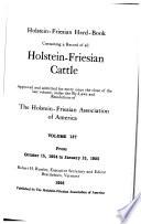 Holstein-Friesian Herd-book, Containing a Record of All Holstein-Friesian Cattle ...