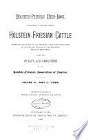 Holstein-Friesian Herd-book, Containing a Record of All Holstein-Friesian Cattle ...