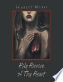 Holy Horrors of Thy Heart