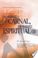 Hombre Carnal, Hombre Espiritual ¿