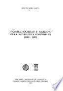 Hombre, sociedad y religión en la novelística galdosiana (1888-1905)