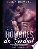 Hombres de Verdad: 4 Novelas de Romance Y Erótica Con Machos Alfa