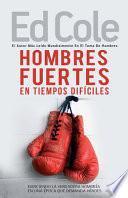 Hombres Fuertes En Tiempos Difíciles: Ejerciendo La Verdadera Hombría En Una Época Que Demanda Héroes (Spanish Language Edition, Strong Men in Tough T