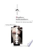 Hombres maltratadores. Historias de violencia masculina