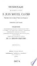 Homenaje al distinguido Yucateco D. Juan Miguel Castro fundador de la ciudad Puerto de progreso y benemérito del estado ...