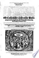 Homiliarum centuria de tempore & sanctis Postill ; Hundert andächtiger, gottseliger und catholischer lehrreicher Außlegungen oder Predigen uber alle son[n]tägliche un[d] feyertägliche Evangelien deß gantzen Jahr ...