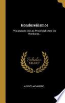 Hondureñismos: Vocabulario de Los Provincialismos de Honduras...