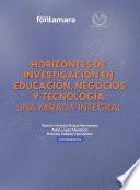 Horizontes de investigación en educación, negocios y tecnología: una mirada integral