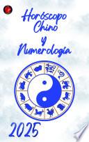 Horóscopo Chino y Numerología 2025