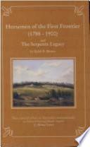 Horsemen of the First Frontier (1788-1900) and the Serpent's Legacy