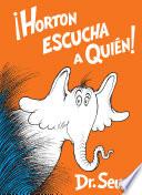 Horton escucha a Quién! (Horton Hears a Who! Spanish Edition)