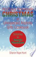 Hot/Spicy Homemade Christmas or Unexpected Anytime Gifts Cookbook