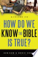 How Do We Know the Bible Is True Volume 2