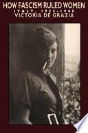 How Fascism Ruled Women