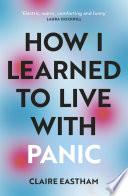 How I Learned to Live With Panic