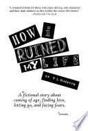 How I Ruined My Life