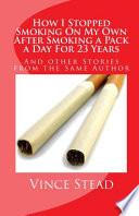 How I Stopped Smoking on My Own After Smoking a Pack a Day for 23 Years