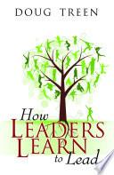 How Leaders Learn to Lead