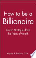 How to be a Billionaire