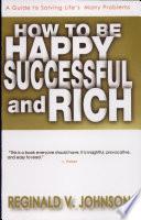 How To Be Happy, Successful And Rich