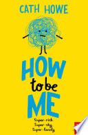 How to be Me