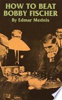 How to Beat Bobby Fischer
