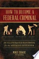 How to Become a Federal Criminal