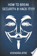 How to Break Security & Hack it!!!!!