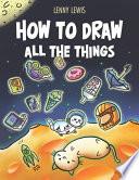 How To Draw All The Things