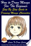 How to Draw Manga For the Beginner - Step By Step Guide to Drawing Manga Characters