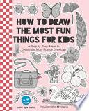 How to Draw the Most Fun Things for Kids