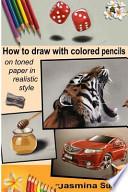 How to Draw with Colored Pencils on Toned Paper