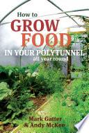 How to Grow Food in Your Polytunnel
