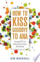 How to Kiss Goodbye to Ana
