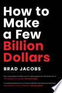 How to Make a Few Billion Dollars