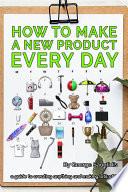 How to Make a New Product Every Day