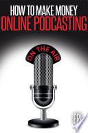 How to Make Money Online Podcasting