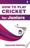 How To Play Cricket For Juniors