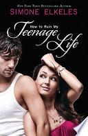 How to Ruin My Teenage Life