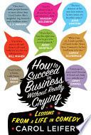 How to Succeed in Business Without Really Crying