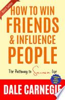 How to Win Friends and Influence People by Dale Carnegie (Illustrated) :: How to Develop Self-Confidence And Influence People