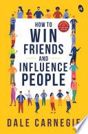 How to Win Friends and Influence People