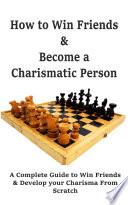 How to Win Friends & Become a Charismatic Person