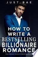 How to Write A Bestselling Billionaire Romance
