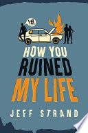 How You Ruined My Life