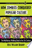 How Zombies Conquered Popular Culture