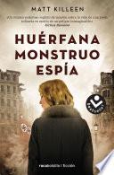 Huerfana. Monstruo. Espia. / Orphan. Monster. Spy.